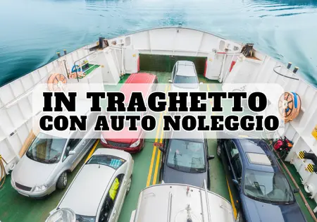 andare in traghetto con auto noleggio
