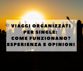 viaggi organizzati per single
